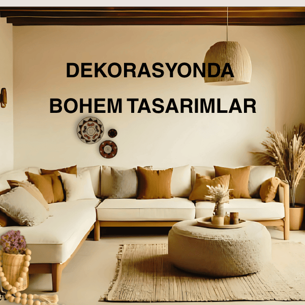 Dekorasyonda Bohem Tasarımlar ile Evinizi Dönüştürün!
